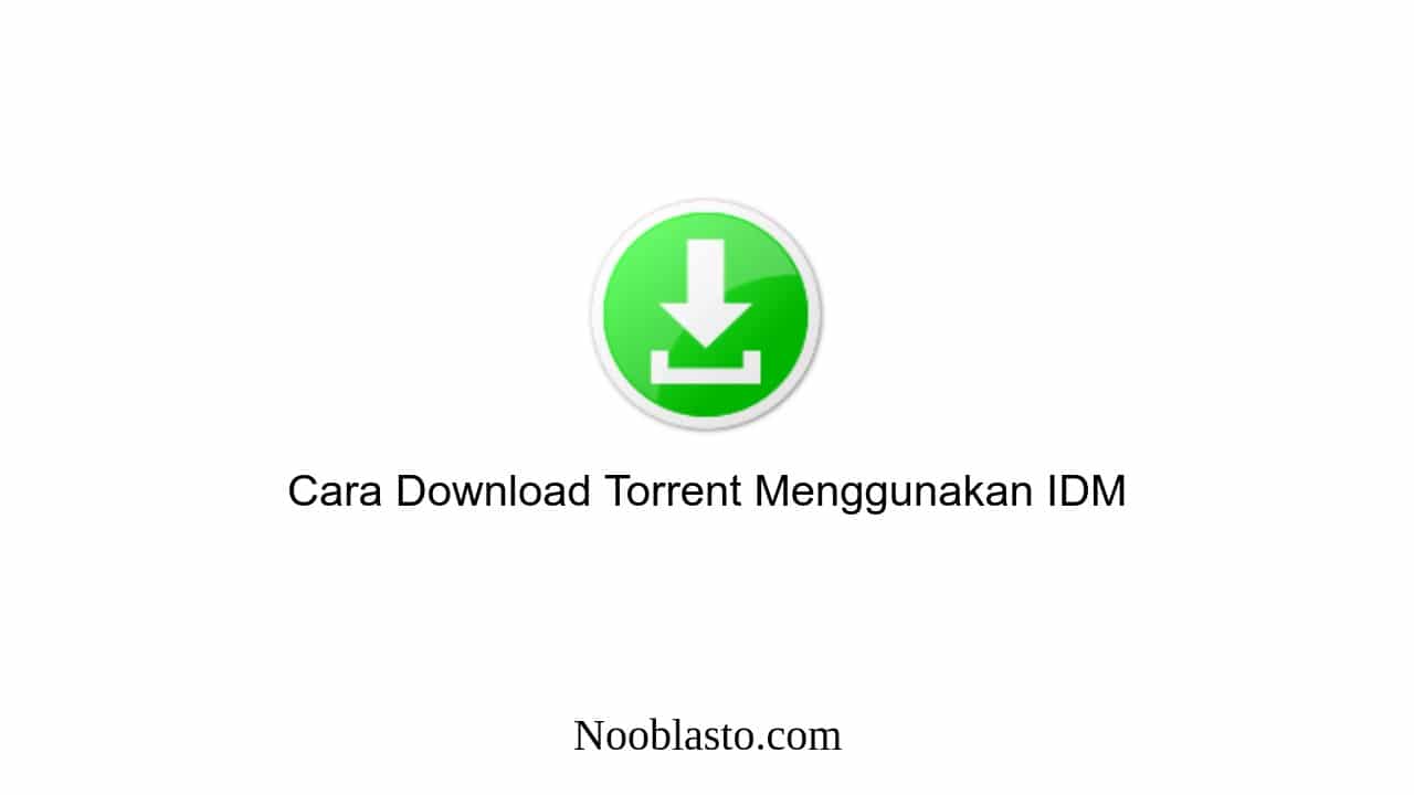 cara download torrent dengan idm